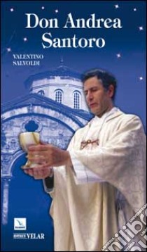 Don Andrea Santoro. La steppa attraversata con amore libro di Salvoldi Valentino