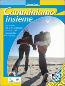 Camminiamo insieme. Corso di religione cattolica. Vol. 1-2. Per la Scuola media libro di Carrù Gianni