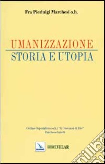 Umanizzazione. Storia e utopia. Con CD-ROM libro di Marchesi Pierluigi