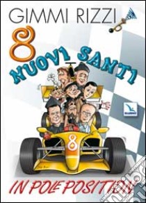 8 nuovi santi in pole position libro di Rizzi Gimmi