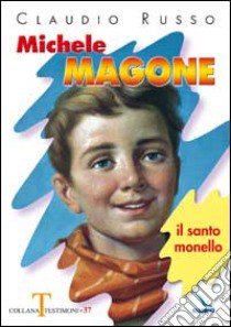 Michele Magone. Il santo monello libro di Russo Claudio