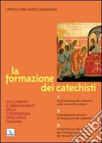 La formazione dei catechisti libro di Ufficio catechistico nazionale (cur.)