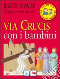 Via crucis con i bambini libro di Levivier Juliette