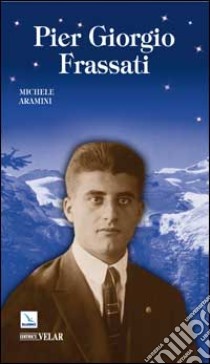 Pier Giorgio Frassati libro di Aramini Michele