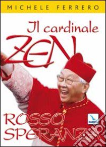 Il cardinale Zen. Rosso speranza libro di Ferrero Michele