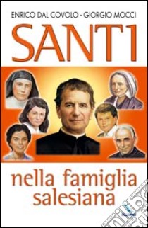 Santi nella famiglia salesiana libro di Dal Covolo Enrico - Mocci Giorgio
