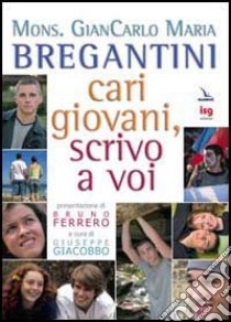 Cari giovani, scrivo a voi libro di Bregantini Giancarlo M.