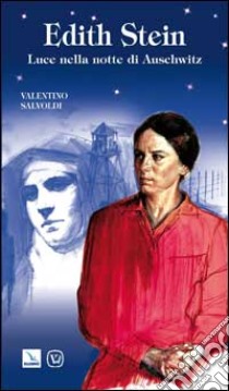 Edith Stein. Luce nella notte di Auschwitz libro di Salvoldi Valentino