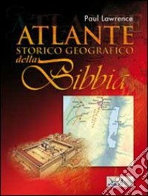 Atlante storico geografico della Bibbia libro di Lawrence Paul