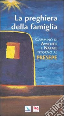 La preghiera della famiglia. Cammino di Avvento e Natale intorno al presepe libro di Salvi Laura