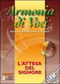 Armonia di voci (2007). Con CD Audio. Vol. 3: L'attesa del Signore libro