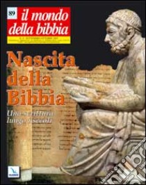 Il mondo della Bibbia (2007). Vol. 4: Nascita della Bibbia. Una scrittura lungo i secoli libro