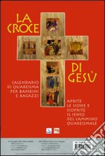 La Croce di gesù. Cammino quaresimale per la famiglia libro