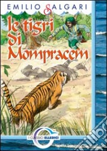 Le tigri di Mompracem libro di Salgari Emilio