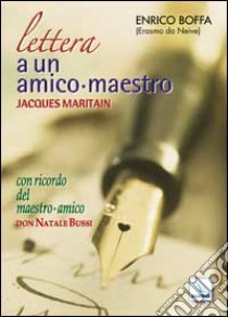 Lettera a un amico-maestro, Jacques Maritain libro di Boffa Enrico