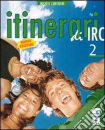 Itinerari di IRC. Schede tematiche. Per le Scuole superiori. Vol. 2 libro di CONTADINI M  