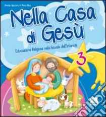 Nella casa di Gesù. Quaderno operativo 3 anni libro di Giacomo Amelia, Oliva Anna