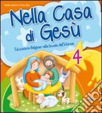 Nella casa di Gesù. Quaderno operativo 4 anni libro di Giacomo Amelia, Oliva Anna