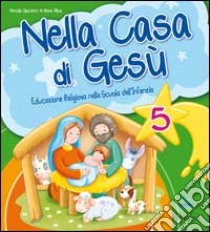 Nella casa di Gesù. Quaderno operativo 5 anni libro di Giacomo Amelia, Oliva Anna