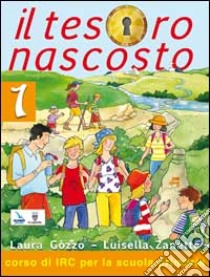 Il tesoro nascosto. Testo di Irc. Per la Scuola elementare libro di Gozzo Laura, Zanette Luisella