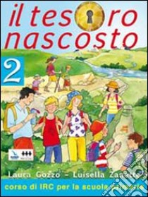 Il tesoro nascosto. Testo di Irc. Per la Scuola elementare libro di Gozzo Laura, Zanette Luisella