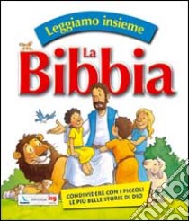 Leggiamo insieme la Bibbia. Condividere con i piccoli le più belle storie di Dio. Ediz. illustrata libro di Gwen E. (cur.)