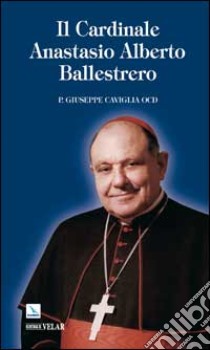 Il cardinale Anastasio Alberto Ballestrero libro di Caviglia Giuseppe