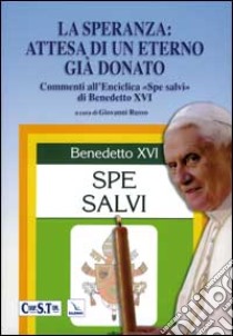 La speranza: attesa di un eterno già donato. Commento all'Enciclica 