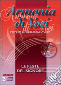 Armonia di voci (2008). Con CD Audio. Vol. 2: Le feste del signore libro