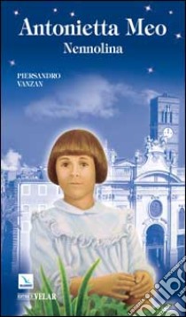 Antonietta Meo. Nennolina libro di Vanzan Piersandro