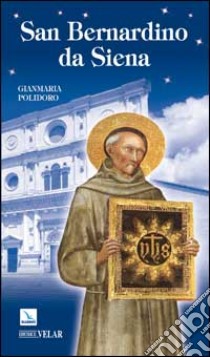 San Bernardino da Siena libro di Polidoro Gianmaria