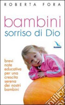 Bambini sorriso di Dio libro di Fora Roberta