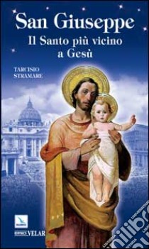 San Giuseppe. Il santo più vicino a Gesù libro di Stramare Tarcisio