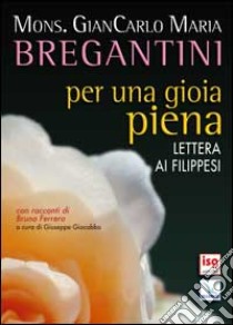 Per una gioia piena. Lettera ai Filippesi. Con racconti di Bruno Ferrero libro di Bregantini Giancarlo Maria; Giacobbo G. (cur.)