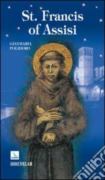 St. Francis of Assisi libro di Polidoro Gianmaria