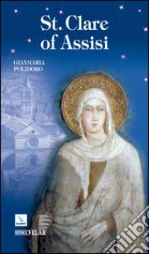 St. Clare of Assisi libro di Polidoro Gianmaria