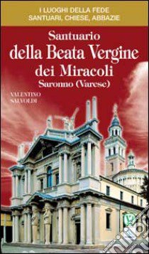 Santuario della Beata Vergine dei Miracoli libro di Salvoldi Valentino