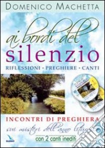 Ai bordi del silenzio. Incontri di preghiera sui misteri dell'anno liturgico. Con 2 CD Audio libro di Machetta Domenico