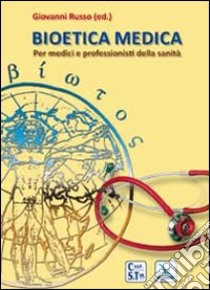 Bioetica medica. Per medici e professionisti della sanità libro
