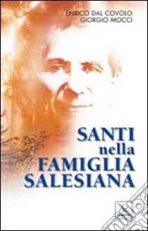 Santi nella famiglia salesiana libro di Dal Covolo Enrico - Mocci Giorgio