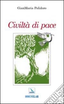 Civiltà di pace libro di Polidoro Gianmaria