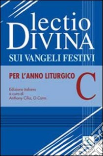 Lectio divina sui Vangeli festivi. Per l'Anno liturgico C. Meditando giorno e notte nella legge del Signore libro di Cilia A. (cur.)