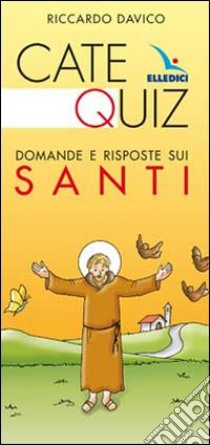 Catequiz. Domande e risposte sui santi libro di Davico Riccardo