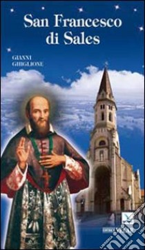 San Francesco di Sales libro di Ghiglione Gianni