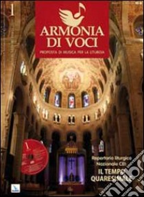 Repertorio liturgico nazionale CEI: il tempo quaresimale. Armonia di voci, n. 1 gennaio-febbraio-marzo 2010. Con CD Audio. Vol. 1 libro