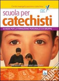 Scuola per catechisti. Schede per la formazione personale e di gruppo. Indicazioni per laboratori catechistici libro di Damu Pietro; De Vanna Umberto; Ferrero Bruno; Centro evangelizzazione e catechesi «don Bosco» (cur.)