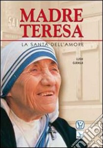 Madre Teresa. La santa dell'amore libro di Gjergji Lush