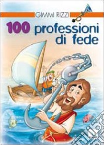 100 professioni di fede libro di Rizzi Gimmi