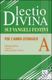 Lectio divina sui Vangeli festivi. Per l'Anno liturgico A. Meditando giorno e notte nella legge del Signore libro di Cilia A. (cur.)