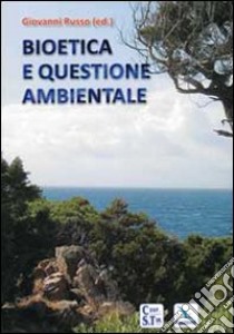 Bioetica e questione ambientale libro di Russo G. (cur.)